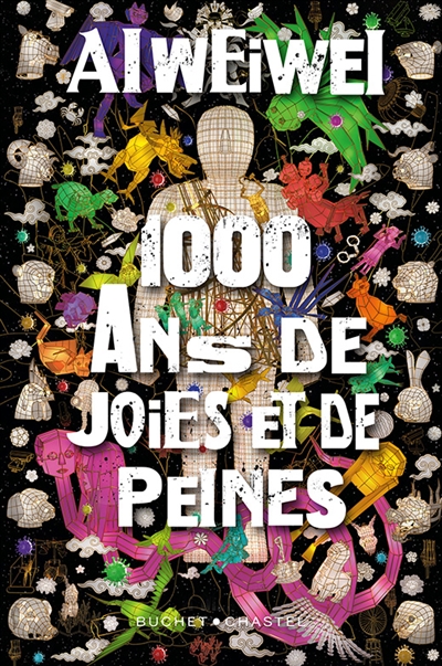 1.000 ans de joies et de peines Ai Weiwei traduit du chinois par François Sastourné