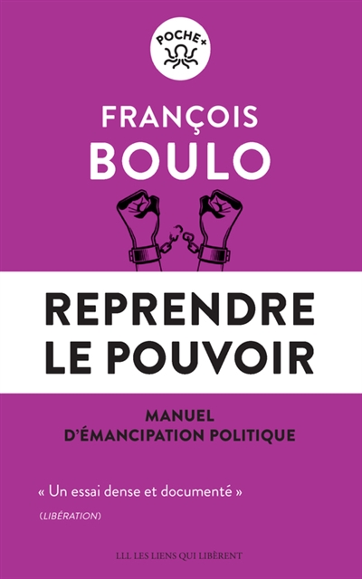 Reprendre le pouvoir manuel d'émancipation politique François Boulo