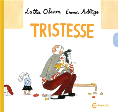 Tristesse Lotta Olsson illustrations Emma Adbage traduit du suédois par Catherine Renaud